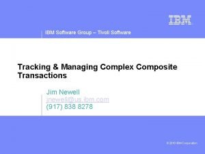 IBM Software Group Tivoli Software Tracking Managing Complex