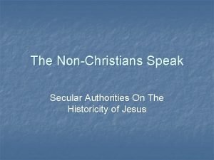 The NonChristians Speak Secular Authorities On The Historicity