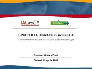 FONDI PER LA FORMAZIONE AZIENDALE Come accedervi supportati