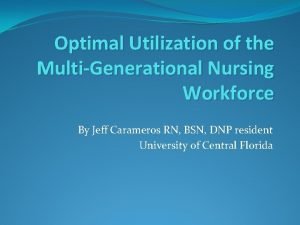 Optimal Utilization of the MultiGenerational Nursing Workforce By