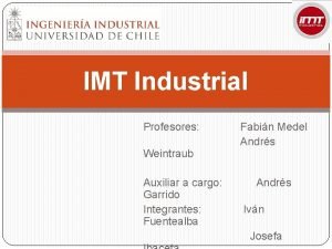 IMT Industrial Profesores Weintraub Auxiliar a cargo Garrido