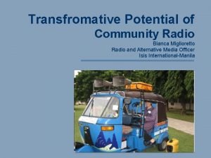 Transfromative Potential of Community Radio Bianca Miglioretto Radio