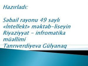 Hazrlad Sbail rayonu 49 sayl ntellekt mktbliseyin Riyaziyyat