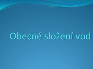 Obecn sloen vod Obecn sloen vod Anotace Prezentace