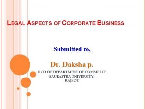 LEGAL ASPECTS OF CORPORATE BUSINESS Submitted to Dr