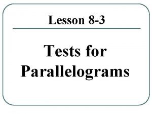 Lesson 8 3 Tests for Parallelograms Proving Quadrilaterals
