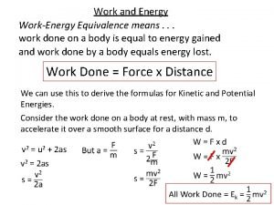 Work and Energy WorkEnergy Equivalence means work done