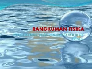 RANGKUMAN FISIKA PENGUKURAN BESARAN DAN KLASIFIKASI BENDA BAB