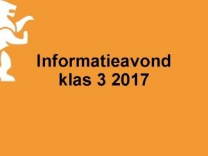 Informatieavond klas 3 2017 Even voorstellen Mentoren 3