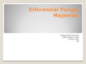 Diferensial Fungsi Majemuk Diferensial Parsial Diferensial Total Chain