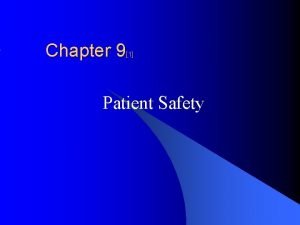 Chapter 9 1 Patient Safety Introduction Patient safety
