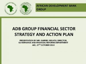 AFRICAN DEVELOPMENT BANK GROUP ADB GROUP FINANCIAL SECTOR