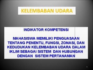 KELEMBABAN UDARA INDIKATOR KOMPETENSI MAHASISWA MEMILIKI PENGUASAAN TENTANG