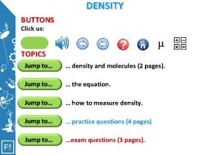 DENSITY BUTTONS Click us Clicking here will allow