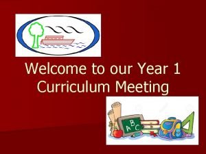 Welcome to our Year 1 Curriculum Meeting Staff