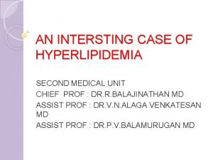 AN INTERSTING CASE OF HYPERLIPIDEMIA SECOND MEDICAL UNIT