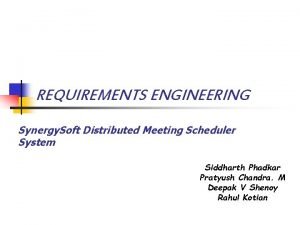 REQUIREMENTS ENGINEERING Synergy Soft Distributed Meeting Scheduler System