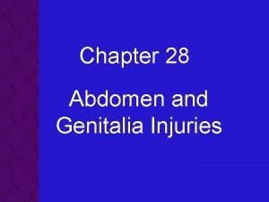 Chapter 28 Abdomen and Genitalia Injuries 28 Abdomen