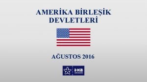 AMERKA BRLEK DEVLETLER AUSTOS 2016 CORAF KONUM Amerika