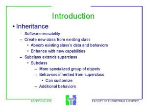 Introduction Inheritance Software reusability Create new class from