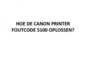 HOE DE CANON PRINTER FOUTCODE 5100 OPLOSSEN Inktcartridgefouten