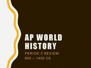 AP WORLD HISTORY PERIOD 3 REVIEW 600 1450