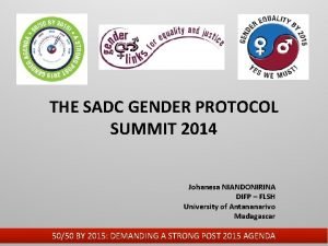 THE SADC GENDER PROTOCOL SUMMIT 2014 Johanesa NIANDONIRINA