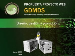 PROPUESTA PROYECTO WEB GDMDS Grupo de Dilogo Minera