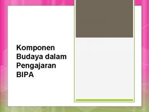 Komponen Budaya dalam Pengajaran BIPA Pertanyaan diskusi 1