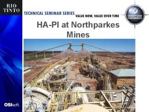 HAPI at Northparkes Mines HAPI Context Where we