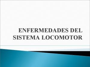 ENFERMEDADES DEL SISTEMA LOCOMOTOR Esguince o torcedura Se