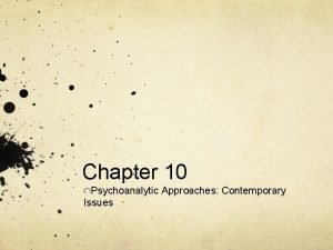 Chapter 10 Psychoanalytic Approaches Contemporary Issues The NeoAnalytic