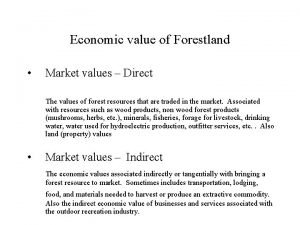Economic value of Forestland Market values Direct The