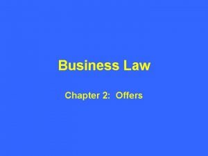 Business Law Chapter 2 Offers Introduction to Offers