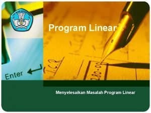 Program Linear Menyelesaikan Masalah Program Linear Linear Program