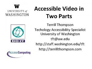 Accessible Video in Two Parts Terrill Thompson Techology