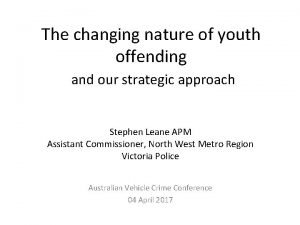 The changing nature of youth offending and our