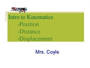 Intro to Kinematics Position Distance Displacement Mrs Coyle