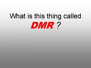 What is thing called DMR Digital Mobile Radio