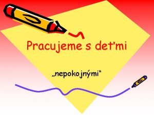 Pracujeme s demi nepokojnmi ADHD porucha pozornosti sprevdzan