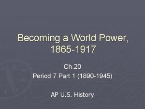 Chapter 20 becoming a world power notes