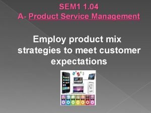 SEM 1 1 04 A Product Service Management