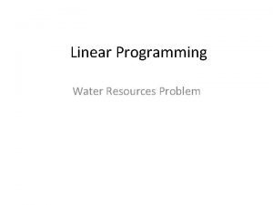 Linear Programming Water Resources Problem 2 Water Resources