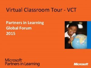 Virtual Classroom Tour VCT Partners in Learning Global