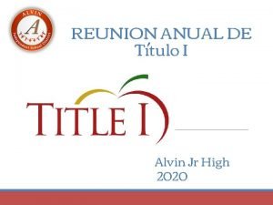 REUNION ANUAL DE Ttulo I Alvin Jr High