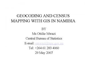 GEOCODING AND CENSUS MAPPING WITH GIS IN NAMIBIA