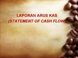 LAPORAN ARUS KAS STATEMENT OF CASH FLOW 1