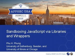 Sandboxing Java Script via Libraries and Wrappers Phu