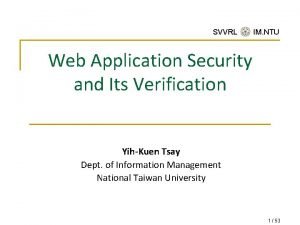 SVVRL IM NTU Web Application Security and Its