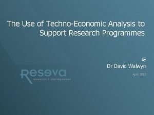 The Use of TechnoEconomic Analysis to Support Research